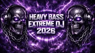 Heavy Bass Extreme DJ 2026. Heavy Bass 2026 DJ Extreme 