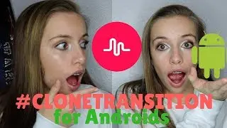 How to do the #CloneTransition on Musical.ly FOR ANDROIDS