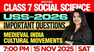Class 7 Social Science : USS 2026 | Important Questions | Xylem Class 7