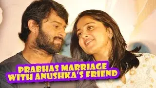 Prabhas Marriage With Anushka's Friend | Neha | Latest Telugu Movies News 2016