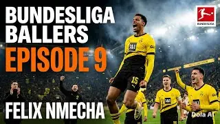 Bundesliga Ballers EP9 - Felix Nmecha 