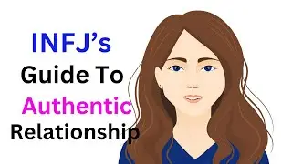 The INFJ's Guide to Nurturing Authentic Relationships