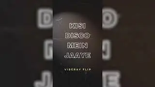 Kisi Disco Mein Jaaye | Viberay Flip