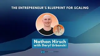 The Entrepreneur&rsquo;s Blueprint for Scaling with Nathan Hirsch