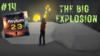Asylum 23 (Bunker 23)| The big explosion #14