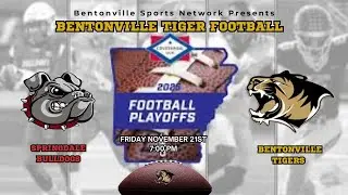Springdale Bulldogs vs. Bentonville Tigers - 2025 Varsity Football Playoffs