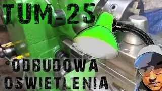 Tokarka TUM-25 - nowe oświetlenie-new lighting for the lathe