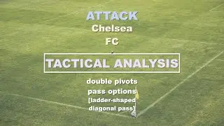 Attack (Chelsea FC - double pivots pass options : [ladder-shaped diagonal pass])