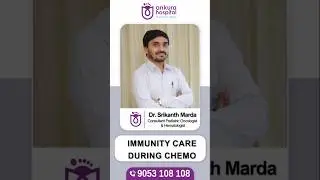 Immunity Care During Chemotherapy | Why It&rsquo;s Important | Dr. Srikanth Marda Ankura Hospital | Hyd
