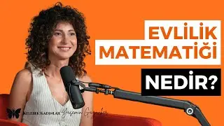 Evlilik Matematiği Nedir? I @KelebekKadinlar #Kadın #İlişkiler
