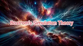 Bostrom's Simulation Theory: Are We Living in the Matrix? | Evidence and Facts