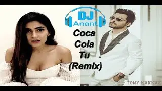 Coca Cola Tu (Remix) || Tony Kakkar || Young Desi || Neha Kakkar || DJ Anant
