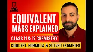 Equivalent Mass Explained | Class 11 & 12 Chemistry | Concept, Formula & Solved Examples