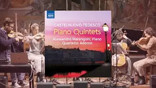 Alessandro Marangoni and the Quartetto Adorno present Castelnuovo-Tedesco's Piano Quintets