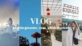 VLOG| Seattle, Glossier, Pikes, Russ