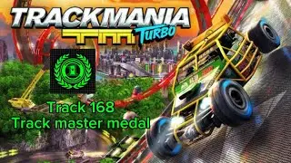Trackmania Turbo Track 168 Track master  medal