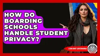 How Do Boarding Schools Handle Student Privacy? - Learn About Libertarianism