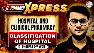 Classification of Hospital | Hospital & Clinical Pharmacy | D. PHARMA 2nd Year | Xpress #dpharm