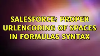 Salesforce: Proper urlencoding of spaces in formulas syntax (5 Solutions!!)