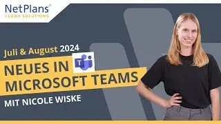 Microsoft Teams Updates Juli & August 2024 | NetPlans
