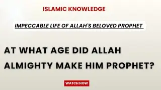 At what age did Allah Almighty make him Prophet?