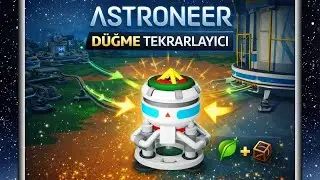 ASTRONEER REHBER - D&Uuml;ĞME TEKRARLAYICI
