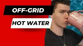3 different ways to get hot water off-grid