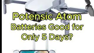 Potensic Atom - Discharging Start After Day 5