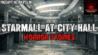 STARMALL AT CITY HALL HORROR STORIES | Compilation True Horror Stories | Pagsapit Ng Takipsilim
