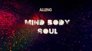 AllenG - Mind Body Soul