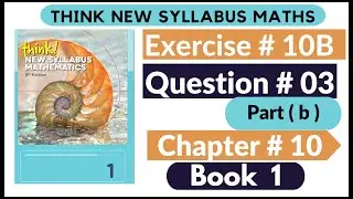 Exercise 10b Question no 03 Part (b) Think New Syllabus Mathematics 8th Edition Solution | Book 1 D1