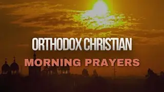 Orthodox Christian Morning Prayers