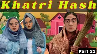 Khatri Hash | Part 21 | Kashur Circus #kashmiri #drama