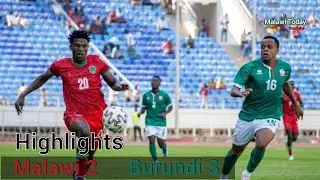 MALAWI VS BURUNDI HIGHLIGHTS (Goals)