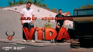Monir Bautista x Julio LV - Que Bonita Vida (Video Oficial)