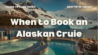 When to Book an Alaska Cruise | Best Time for Deals, Weather, & Wildlife