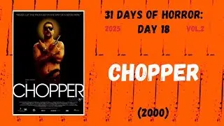 Chopper (2000) - Day 18: 31 Days Of Horror (2025: Vol.II)