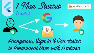 (Ep 22) Flutter: Anonymous Sign In & Conversion to Permanent User with Firebase