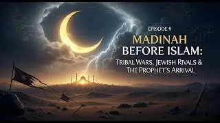 Seerah of Prophet Muhammad ﷺ | Episode 09 | Madinah Before Islam Tribal Wars Jewish Rivals