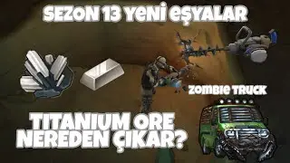 TITANIUM ORE NEREDEN &Ccedil;IKAR VE SEZON 13 YENİ EŞYALAR LAST DAY ON EARTH SURVİVAL T&Uuml;RK&Ccedil;E