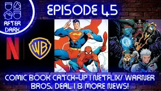 Indie Corner: After Dark- Ep. 45: New Comics! | Netflix/WB Deal | & More!