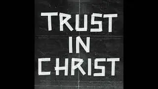 Vision of Leo, Chosen Jigg, Jordan May - TRUST IN CHRIST (Audio)