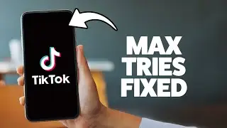 How To Fix Maximum Number Of Attempts Reached Tiktok 2025 (iPhone & Android)