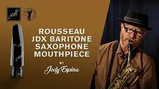 Rousseau JDX Baritone Saxophone Mouthpiece Demo by Jody Espina