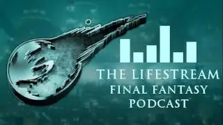 The Lifestream Final Fantasy Podcast &ndash; Music Event Mini Cast
