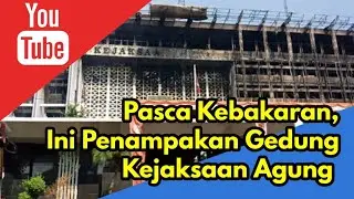 Ini Penampakan Gedung Kejaksaan Agung Pasca Kebakaran