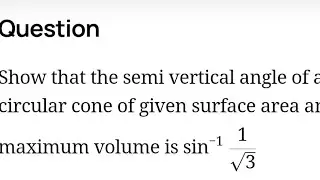 Show that the semi vertical angle of Right circular cone of given surface area of Max volume...