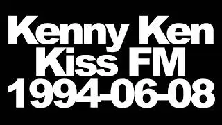Kenny Ken - Kiss FM - 1994-06-08