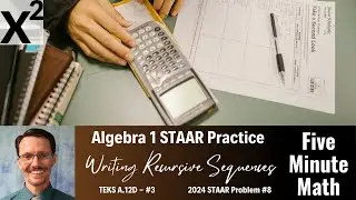 Algebra 1 STAAR Practice Writing Recursive Sequences (A.12D - #3)