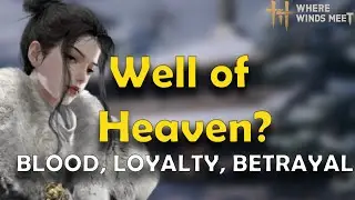 WELL OF HEAVEN IN DEPTH LORE - WHERE WINDS MEET